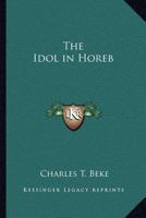 The Idol in Horeb 0766138550 Book Cover