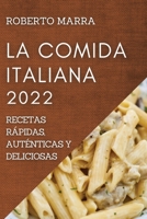 La Comida Italiana 2022: Recetas Rápidas, Auténticas Y Deliciosas 1804507830 Book Cover