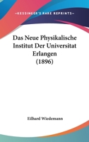 Das Neue Physikalische Institut Der Universitat Erlangen (1896) 1120416213 Book Cover