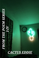 From The Poem Series I-IV by Cactus Eddie B0CFTYX9N2 Book Cover