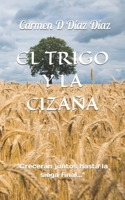 El Trigo Y La Cizaña: Crecerán juntos hasta la siega final B08FKW1XM1 Book Cover