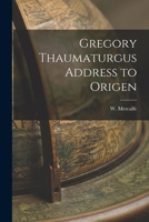 Gregory Thaumaturgus Address to Origen 1015847854 Book Cover