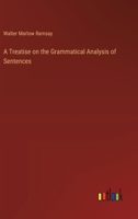 A Treatise on the Grammatical Analysis of Sentences 3385204410 Book Cover