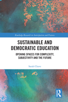 Sustainable and Democratic Education: Opening Spaces for Complexity, Subjectivity and the Future 0367682311 Book Cover
