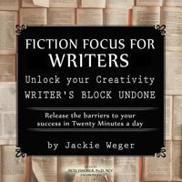 Fiction Focus for Writers: Release Barriers to Your Success 1982604468 Book Cover