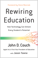 Rewiring Education: How Technology Can Unlock Every Studentas Potential 1944648437 Book Cover
