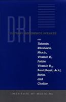 Dietary Reference Intakes for Thiamin, Riboflavin, Niacin, Vitamin B6, Folate, Vitamin B12, Pantothenic Acid, Biotin, and Choline (Dietary Reference Series) 0309065542 Book Cover