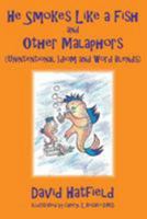 He Smokes Like a Fish and Other Malaphors (Unintentional Idiom and Word Blends) 0692652205 Book Cover