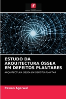 Estudo Da Arquitectura Óssea Em Defeitos Plantares 6202887915 Book Cover