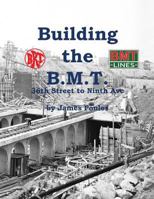 Building the B.M.T.: 36th Street to Ninth Ave 153302104X Book Cover