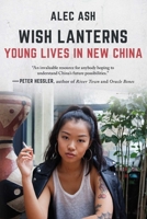 Wish Lanterns: Young Lives in New China 144723796X Book Cover