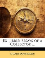 Ex Libris: Essays of a Collector ... 1103029282 Book Cover