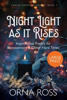 Night Light As It Rises: Inspirational Poetry for Bereavement and Other Hard Times 1913588963 Book Cover