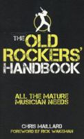 The Old Rockers' Handbook: All the mature musician needs 0857334743 Book Cover