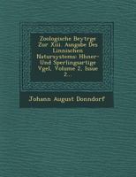 Zoologische Beytr�ge Zur XIII. Ausgabe Des Linn�ischen Natursystems: H�hner- Und Sperlingsartige V�gel, Volume 2, Issue 2... 1249543835 Book Cover