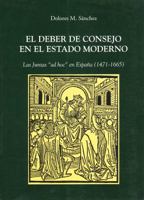 El Deber de Consejo en el Estado Moderno: Las Juntas "ad hoc" en España, 1474-1665 8486547202 Book Cover