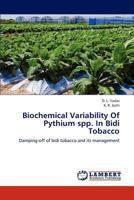 Biochemical Variability of Pythium Spp. in Bidi Tobacco 3659291870 Book Cover
