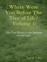 Where Were You Before The Tree Of Life? Volume 4 1257375342 Book Cover