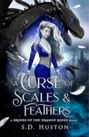 A Curse of Scales & Feathers: An Enemies to Lovers Fantasy Romance (a BRIDES OF THE DRAGON KINGS novel) 1737429896 Book Cover