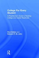 College for Every Student: A Practitioner's Guide to Building College and Career Readiness 1138962376 Book Cover