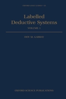 Labelled Deductive Systems: Volume 1 0198538332 Book Cover