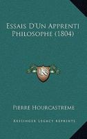 Essais D'Un Apprenti Philosophe (1804) 1166777138 Book Cover