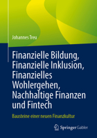 Finanzielle Bildung, Finanzielle Inklusion, Finanzielles Wohlergehen, Nachhaltige Finanzen und Fintech: Bausteine einer neuen Finanzkultur (German Edition) 365850854X Book Cover