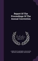 Report of the Proceedings of the Annual Convention 1347607714 Book Cover