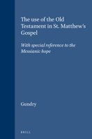 Use of the Old Testament in St. Matthews Gospel With Reference to Messianic Hope 9004042784 Book Cover
