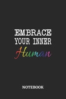 Embrace your inner Human Notebook: 6x9 inches - 110 blank numbered pages - Greatest LGBTQ Journal - Gift, Present Idea 1691058475 Book Cover