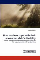 How Mothers Cope with Their Adolescent Child's Disability 3844314768 Book Cover