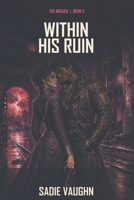 Within His Ruin (The Breach) B0HHZT4DML Book Cover