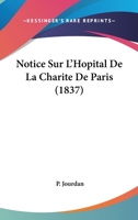 Notice Sur L'Hopital De La Charite De Paris (1837) 1160211809 Book Cover