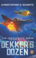 Dekker's Dozen: The Armageddon Seeds 1723358487 Book Cover