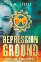 Repression Ground: A Young Adult Dystopian Thriller (The Newland Trilogy Book 1) 1915981336 Book Cover