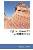 English Lessons: For Schoolroom Use (Classic Reprint) 1103589210 Book Cover