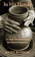 In His Hands: 21 Daily Devotions from the Potter's Perspective B0G6X54B7X Book Cover
