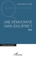 Une démocratie sans idolâtrie ? 2336405555 Book Cover