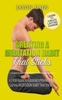 Creating A Meditation Habit That Sticks: A 3 Step Guild To Creating A Powerful & Lasting MEDITATION HABIT That Sticks 099425024X Book Cover