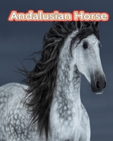 Andalusian Horse: Facts Book B0C1DRWYGC Book Cover