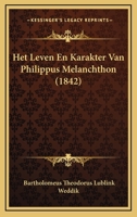 Het Leven En Karakter Van Philippus Melanchthon (1842) 1160104158 Book Cover