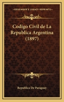 Codigo Civil de La Republica Argentina (1897) 1168483778 Book Cover