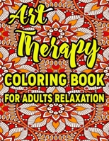 Art Therapy Coloring Book for Adults Relaxation: Amazing Patterns An Adult Coloring Book with Fun, Easy, and Relaxing Coloring Pages 1676920765 Book Cover