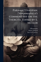Paramatthadpan. Dhammapala's commentary on the Thergth. Edited by E. Müller 1179894421 Book Cover