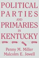 Political Parties and Primaries in Kentucky 0813153719 Book Cover