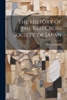 The History of the Red Cross Society of Japan 1021947628 Book Cover