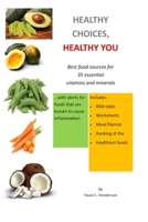Healthy Choices Healthy You: Best Food Sources for 35 Essential Vitamins and Minerals 1090221428 Book Cover