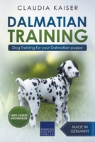 Dalmatian Training - Dog Training for your Dalmatian puppy 3968971337 Book Cover