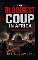 THE BLOODIEST COUP IN AFRICA: THE RISE AND FALL OF A TYRANT B0H82CKCTM Book Cover