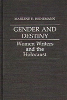 Gender and Destiny: Women Writers and the Holocaust (Contributions in Women's Studies) 0313246653 Book Cover